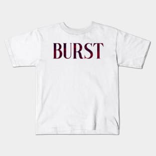 Burst - Simple Typography Style Kids T-Shirt